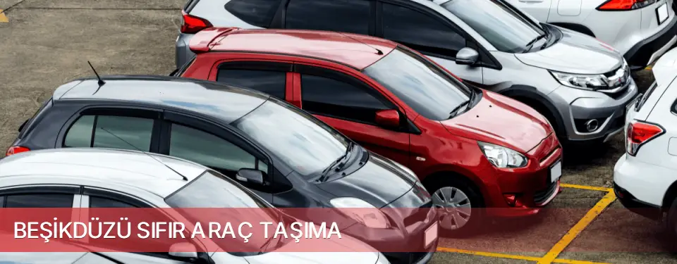 Beşikdüzü İlçemi Sıfır Araç Taşıma